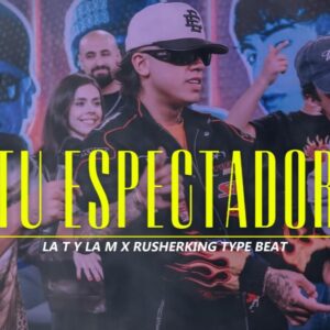 Beat Type "La T y la M x Rusherking" - Tu espectador